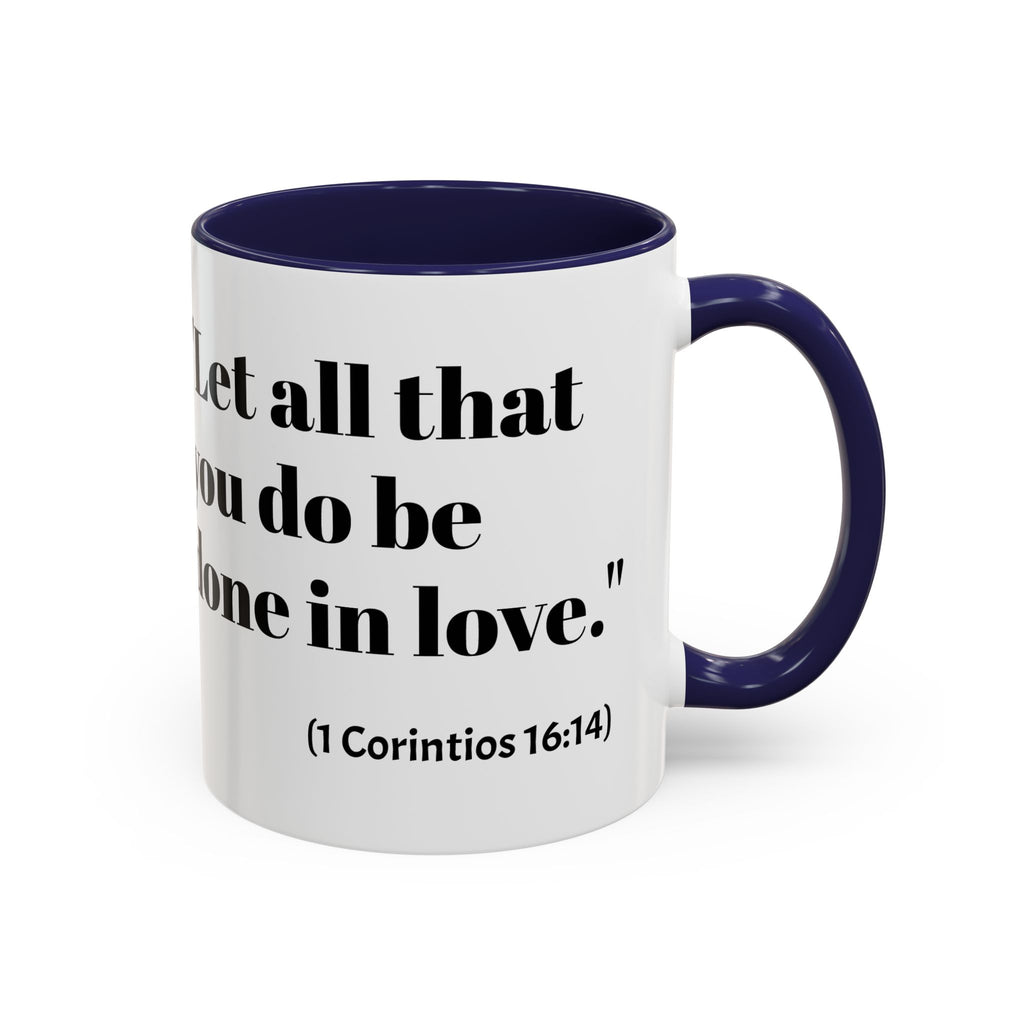 Inspirational Coffee Mug — "Let all that you do be done in love." (1 Corinthians 16:14)