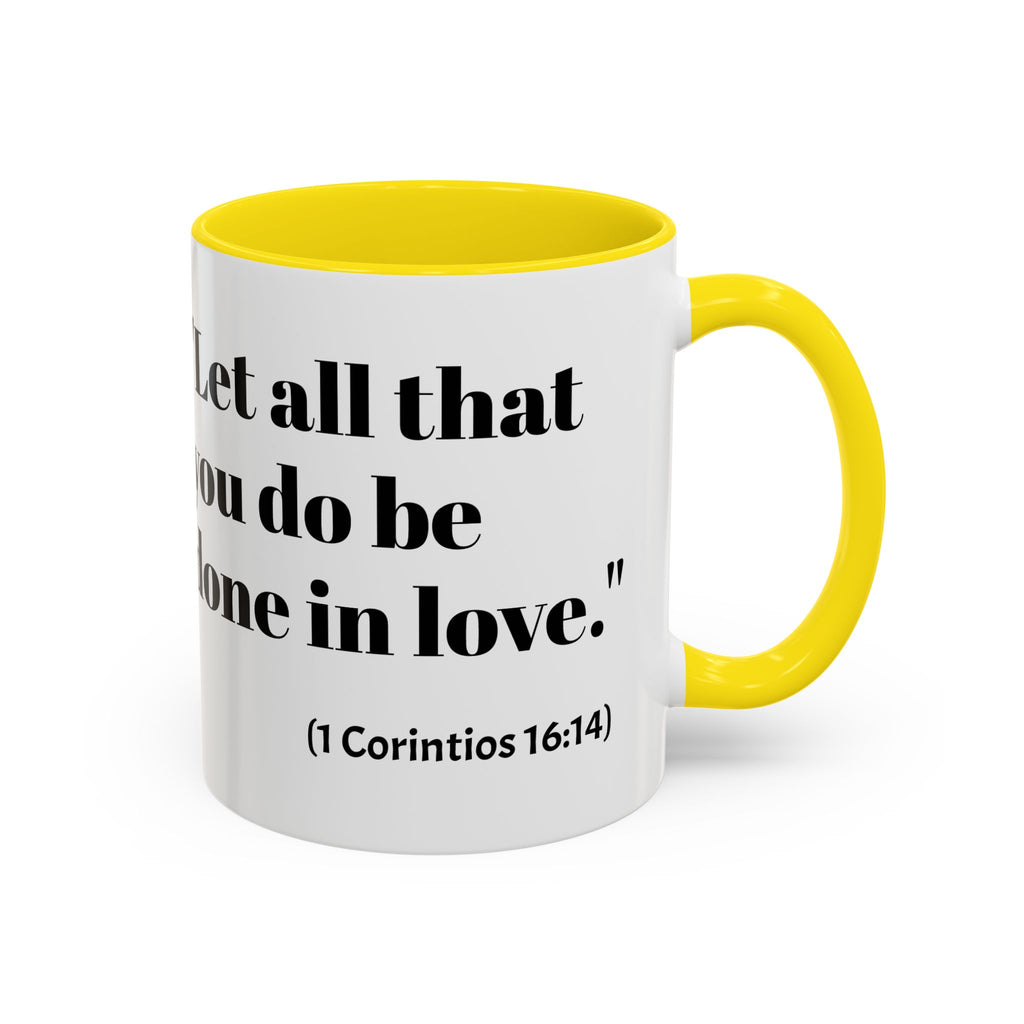 Inspirational Coffee Mug — "Let all that you do be done in love." (1 Corinthians 16:14)
