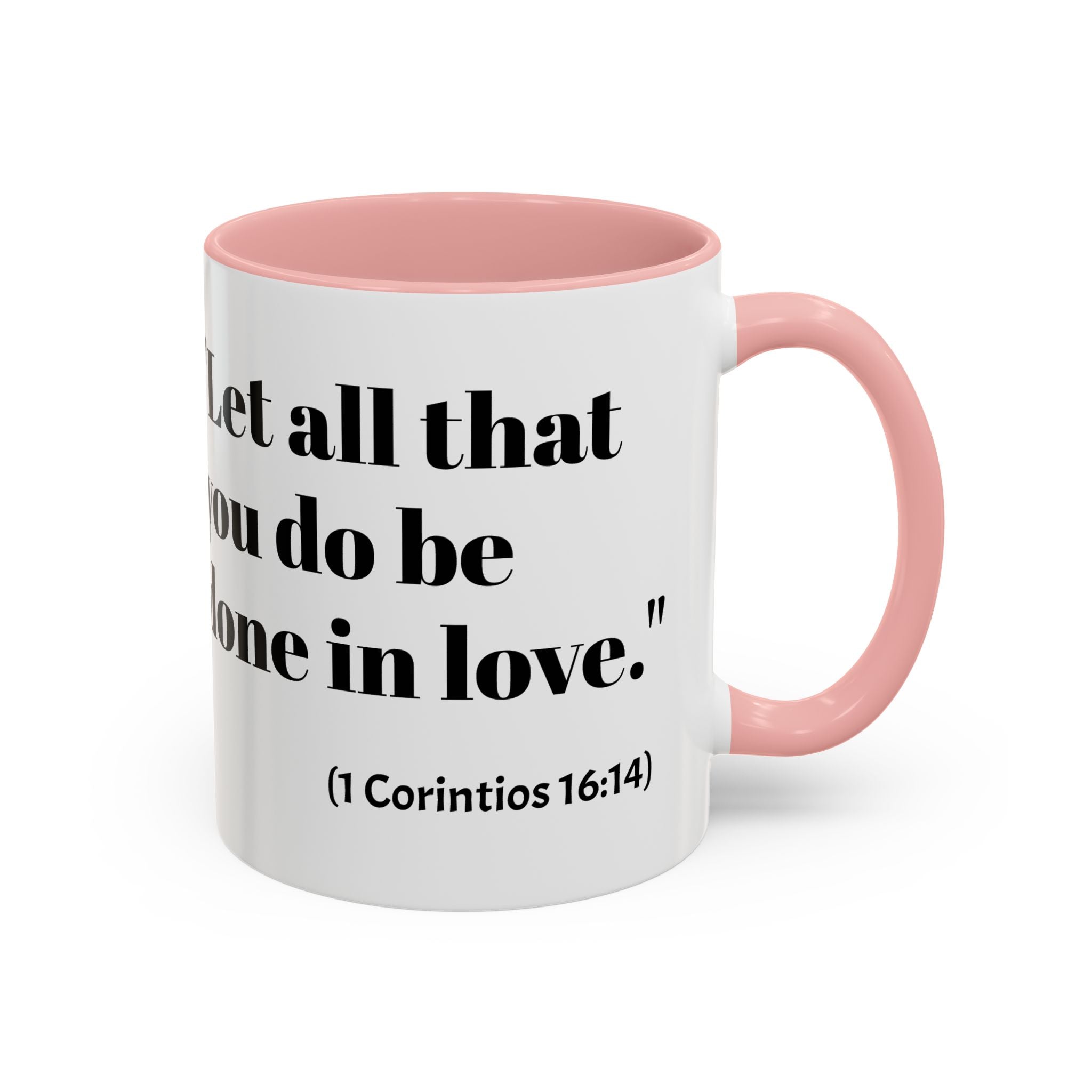 Inspirational Coffee Mug — "Let all that you do be done in love." (1 Corinthians 16:14)