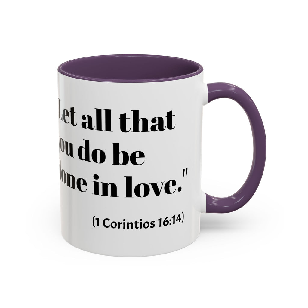 Inspirational Coffee Mug — "Let all that you do be done in love." (1 Corinthians 16:14)