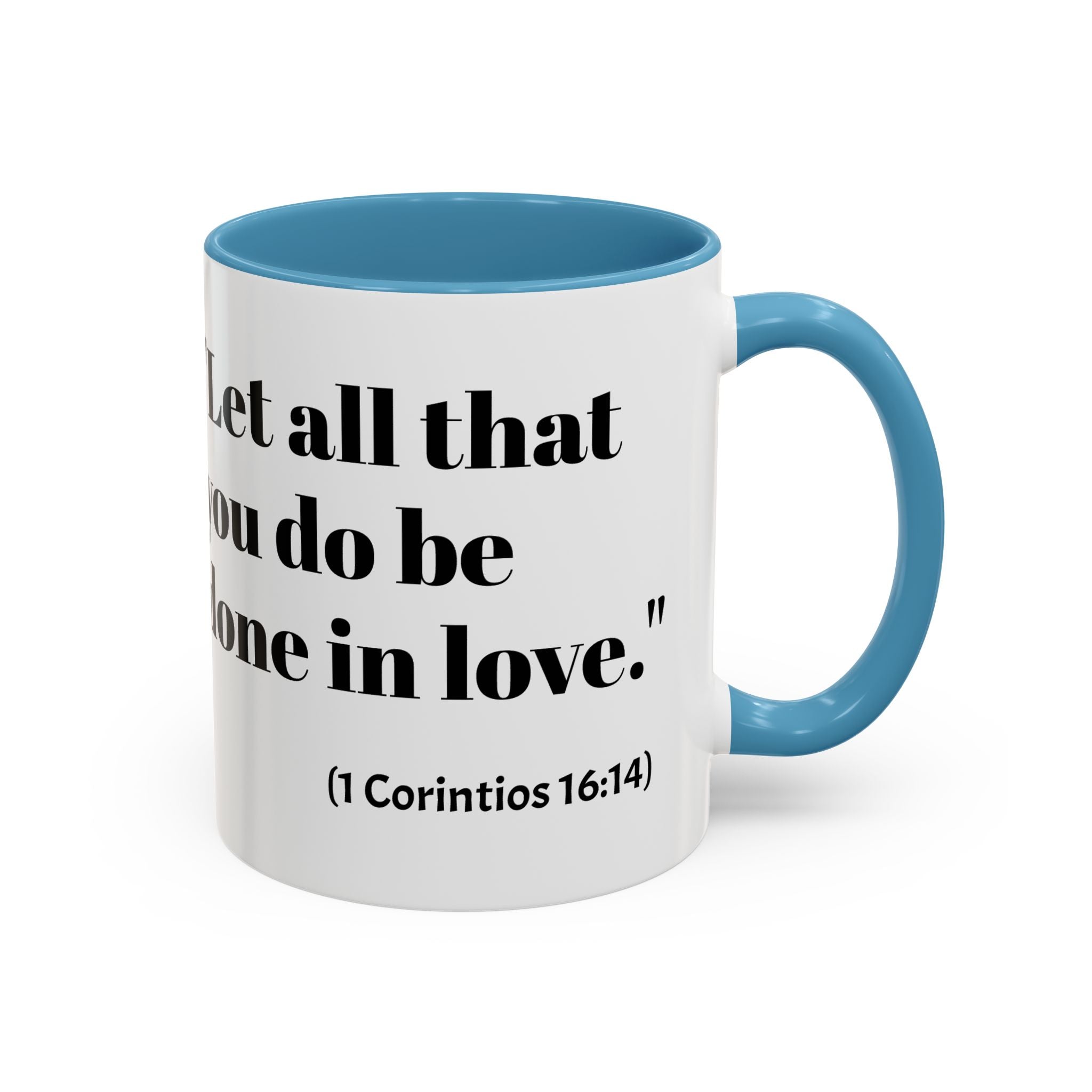 Inspirational Coffee Mug — "Let all that you do be done in love." (1 Corinthians 16:14)