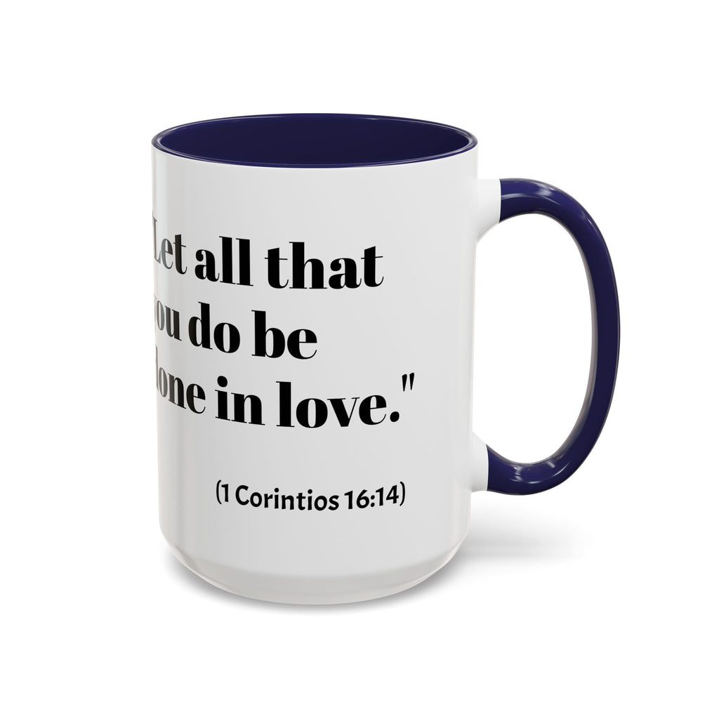 Inspirational Coffee Mug — "Let all that you do be done in love." (1 Corinthians 16:14)