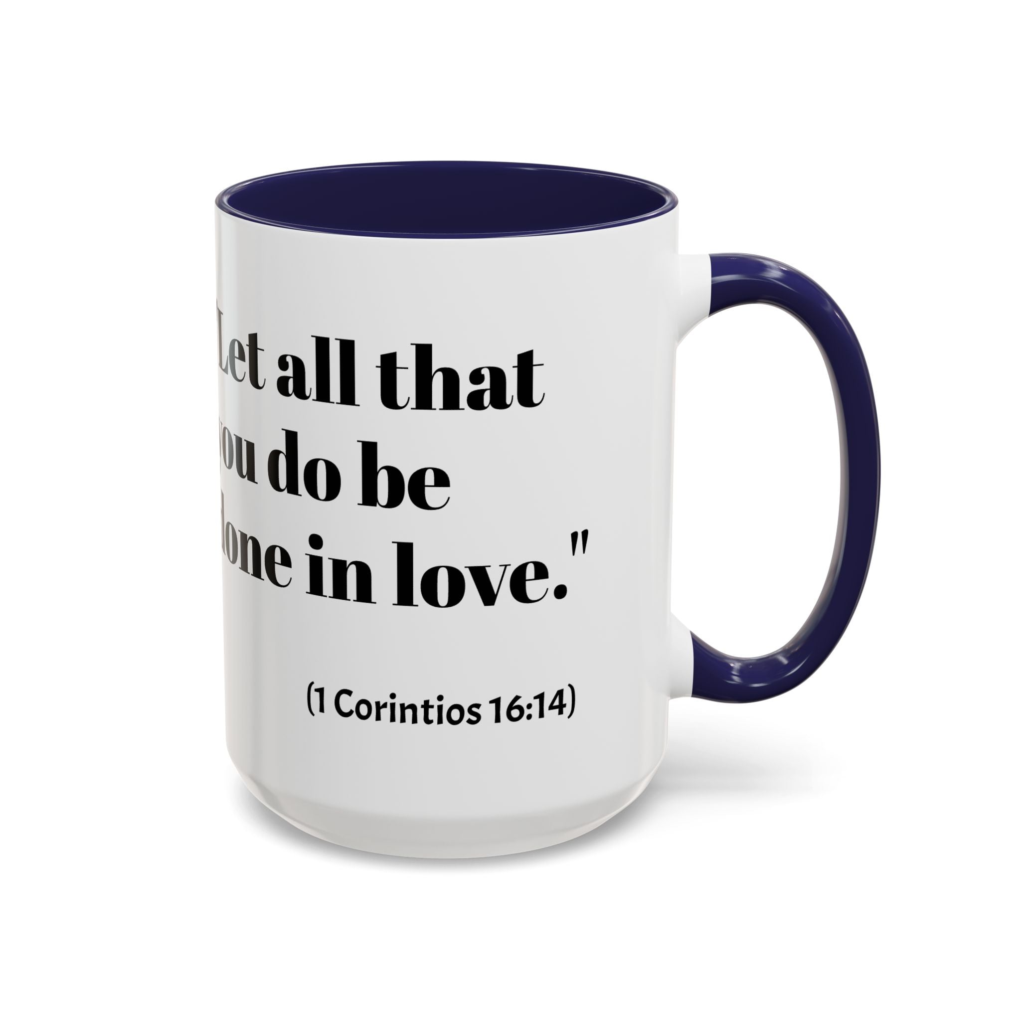 Inspirational Coffee Mug — "Let all that you do be done in love." (1 Corinthians 16:14)