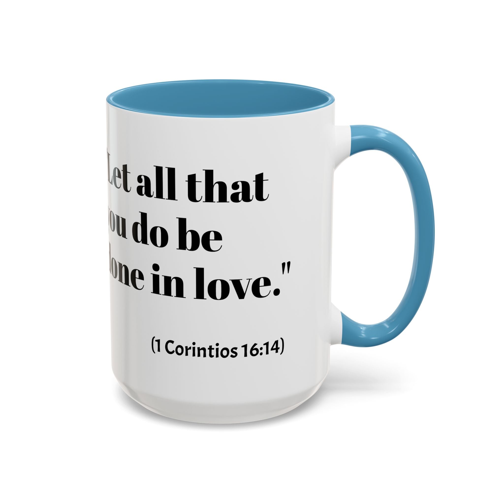 Inspirational Coffee Mug — "Let all that you do be done in love." (1 Corinthians 16:14)