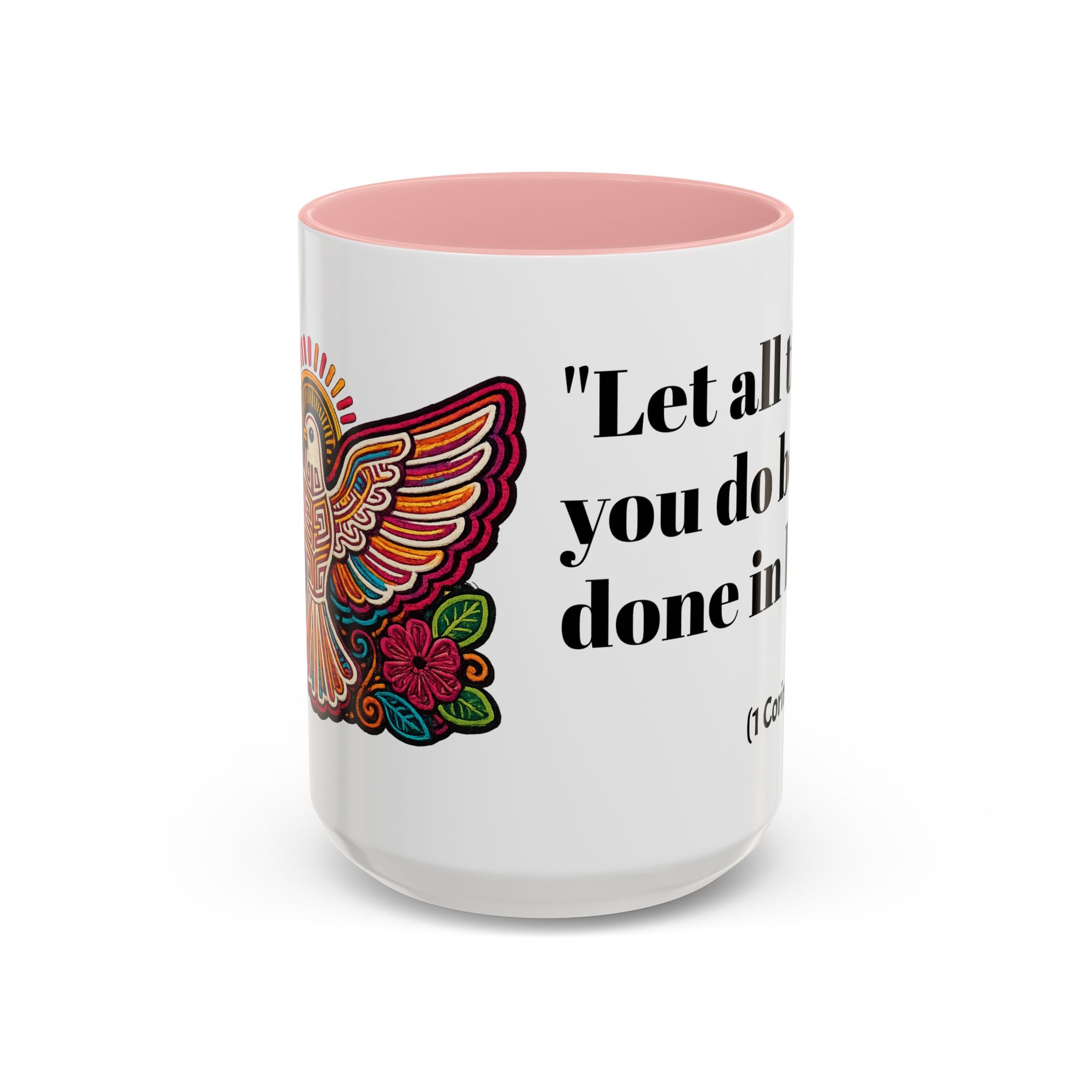 Inspirational Coffee Mug — "Let all that you do be done in love." (1 Corinthians 16:14)