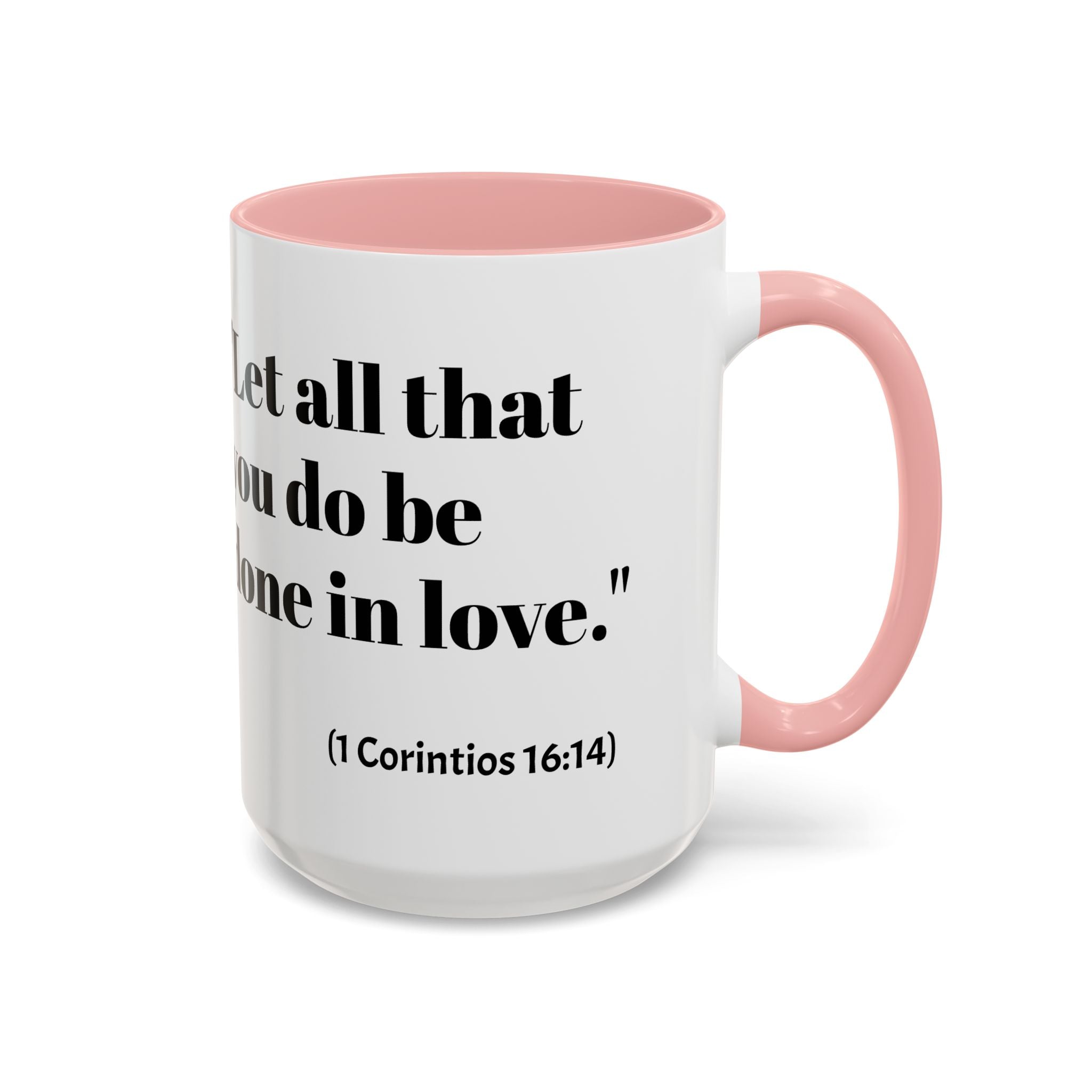 Inspirational Coffee Mug — "Let all that you do be done in love." (1 Corinthians 16:14)